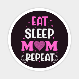 Eat Sleep Mom Repeat Magnet